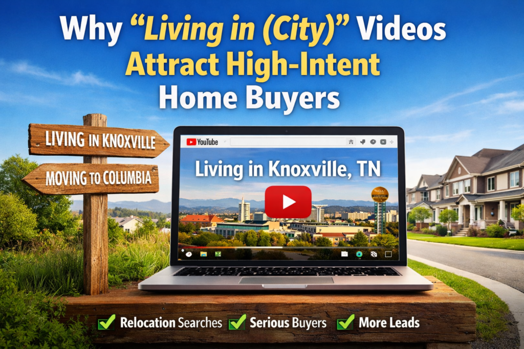 Why living in city YouTube videos attract high intent home buyers for real estate agents using relocation search marketing