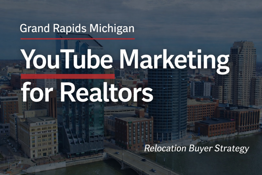 Grand Rapids Michigan skyline illustrating YouTube marketing opportunities for real estate agents targeting relocation buyers.